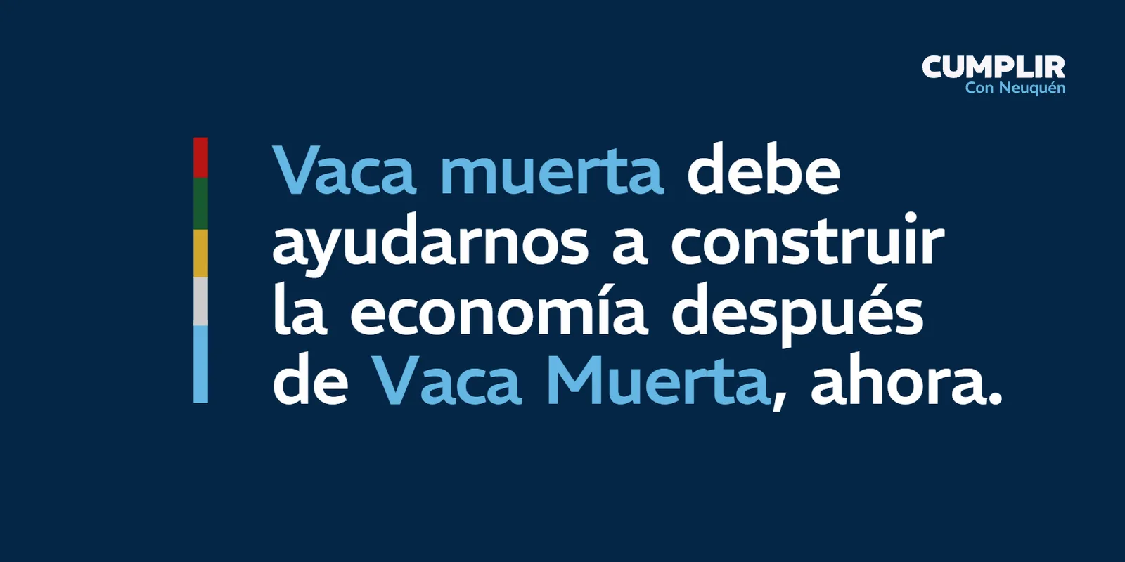Placa con la frase «Vaca Muerta debe ayudarnos a construir la economía después de Vaca Muerta, ahora»